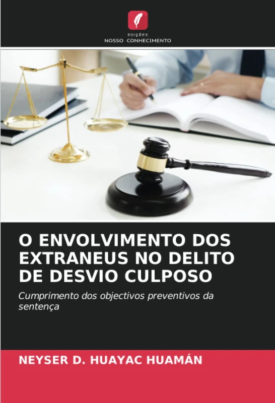 O ENVOLVIMENTO DOS EXTRANEUS NO DELITO DE DESVIO CULPOSO: Cumprimento dos objectivos preventivos da sentença