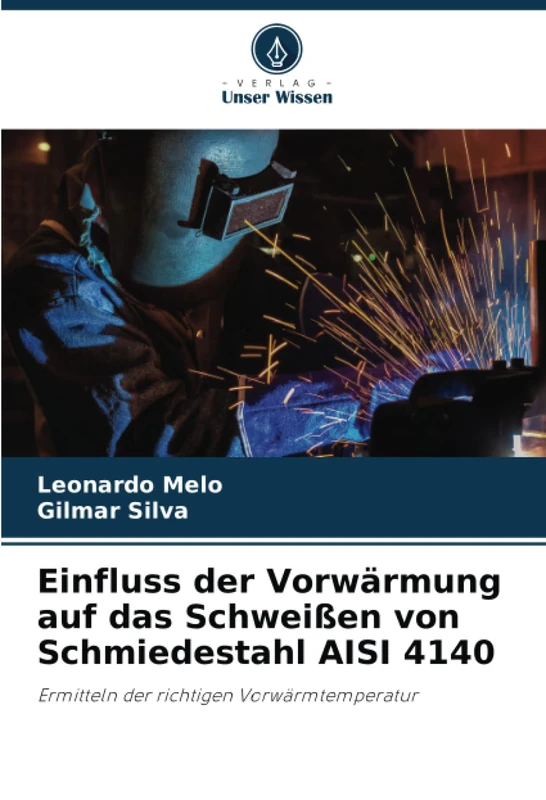 Einfluss der Vorwärmung auf das Schweißen von Schmiedestahl AISI 4140: Ermitteln der richtigen Vorwärmtemperatur