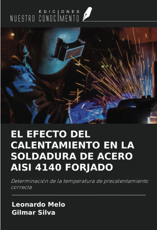 EL EFECTO DEL CALENTAMIENTO EN LA SOLDADURA DE ACERO AISI 4140 FORJADO: Determinación de la temperatura de precalentamiento correcta