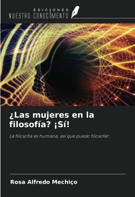 ¿Las mujeres en la filosofía? ¡Sí!: La filosofía es humana, así que puedo filosofar.