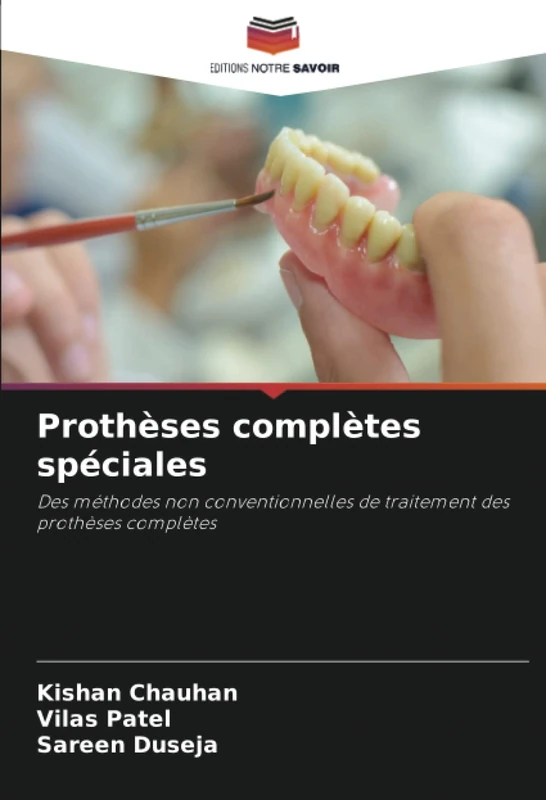 Prothèses complètes spéciales: Des méthodes non conventionnelles de traitement des prothèses complètes