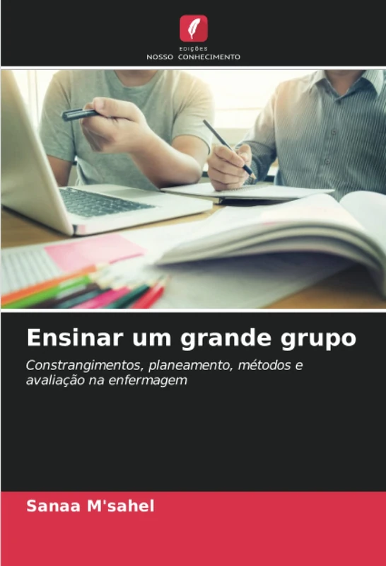 Ensinar um grande grupo: Constrangimentos, planeamento, métodos e avaliação na enfermagem