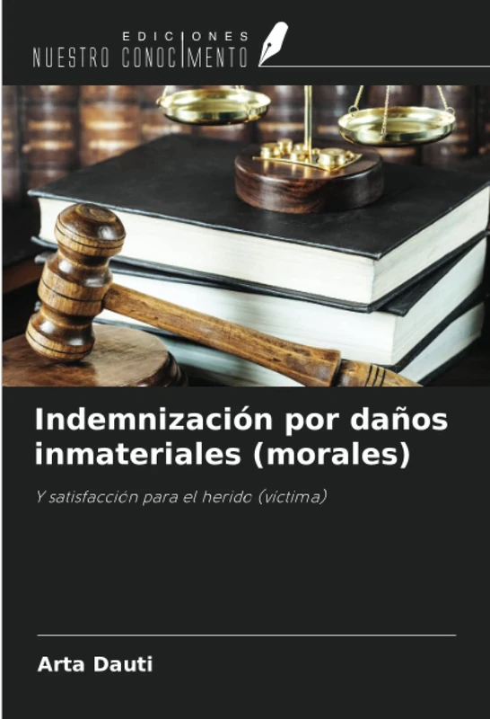 Indemnización por daños inmateriales (morales): Y satisfacción para el herido (víctima)