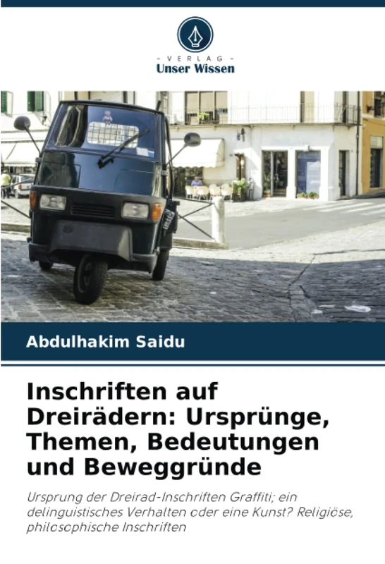 Inschriften auf Dreirädern: Ursprünge, Themen, Bedeutungen und Beweggründe: Ursprung der Dreirad-Inschriften Graffiti; ein delinguistisches Verhalten ... Kunst? Religiöse, philosophische Inschriften - Image 1