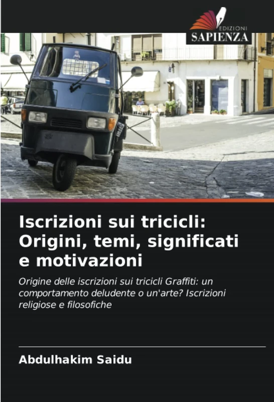 Iscrizioni sui tricicli: Origini, temi, significati e motivazioni: Origine delle iscrizioni sui tricicli Graffiti: un comportamento deludente o un'arte? Iscrizioni religiose e filosofiche - Image 1