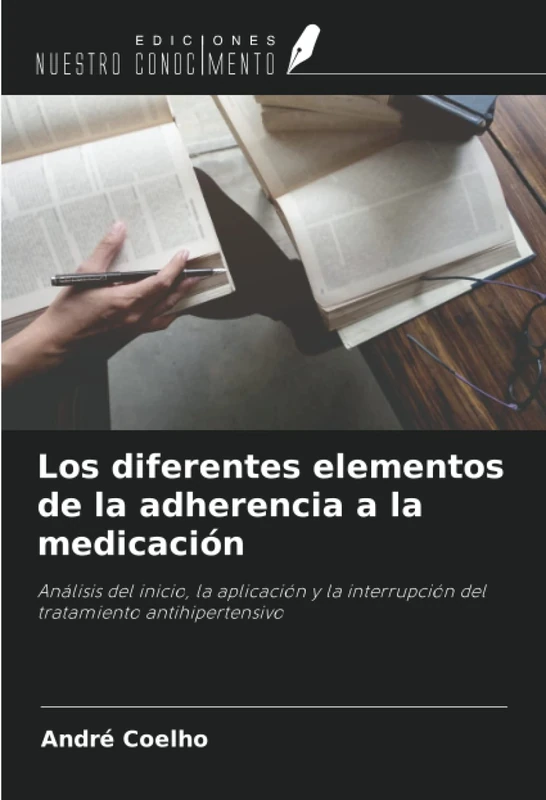 Los diferentes elementos de la adherencia a la medicación: Análisis del inicio, la aplicación y la interrupción del tratamiento antihipertensivo