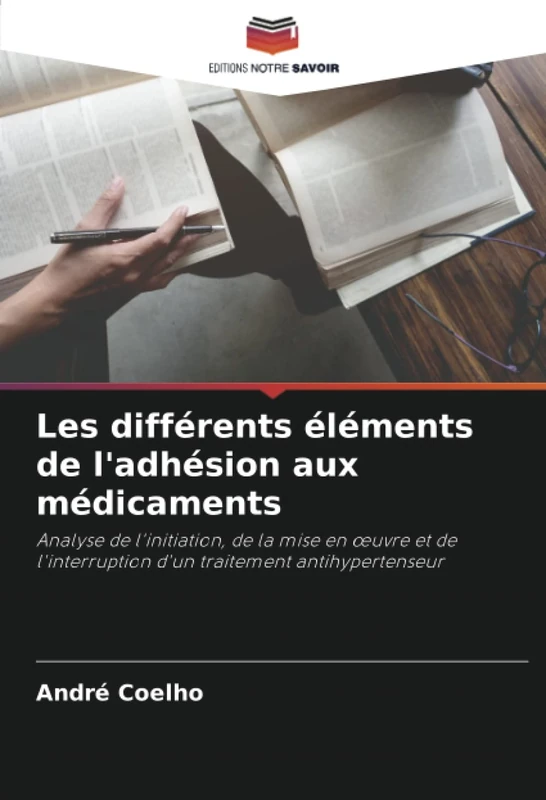 Les différents éléments de l'adhésion aux médicaments: Analyse de l'initiation, de la mise en œuvre et de l'interruption d'un traitement antihypertenseur