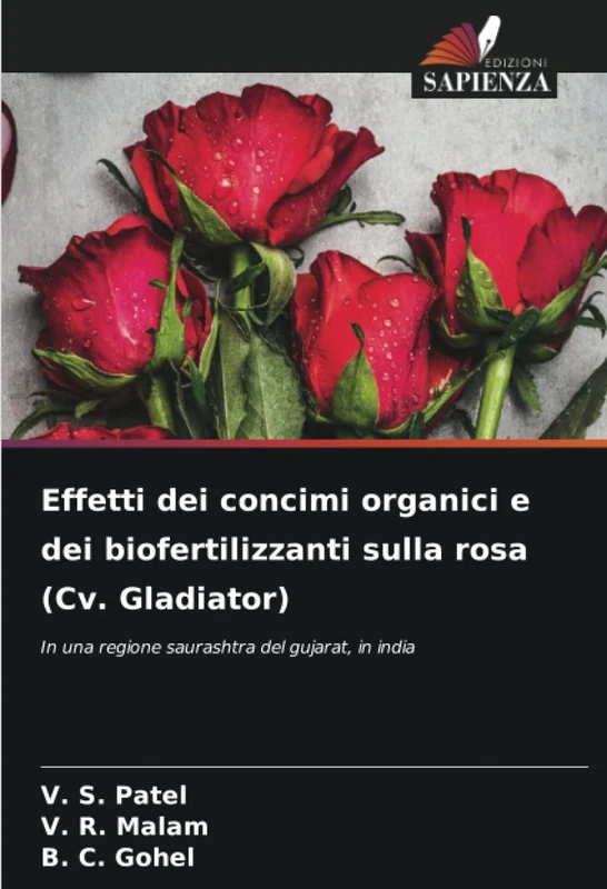 Effetti dei concimi organici e dei biofertilizzanti sulla rosa (Cv. Gladiator): In una regione saurashtra del gujarat, in india