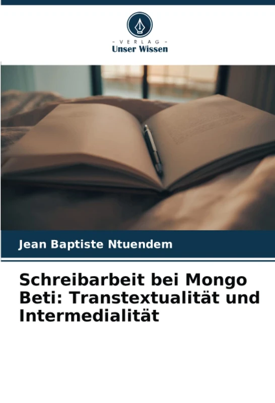 Schreibarbeit bei Mongo Beti: Transtextualität und Intermedialität