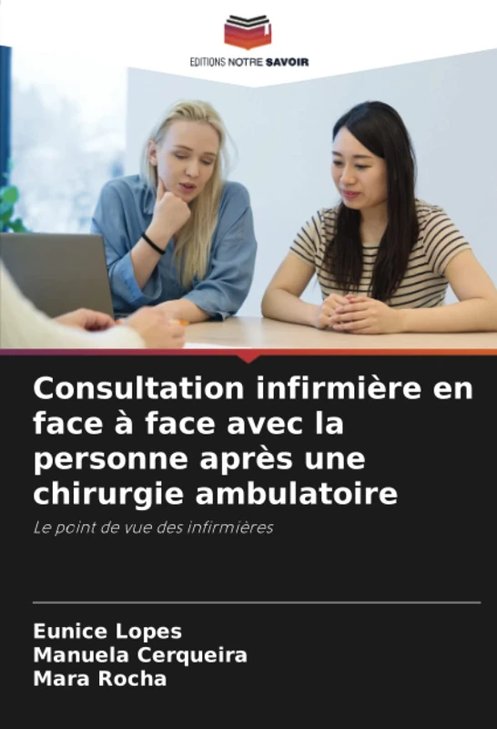 Consultation infirmière en face à face avec la personne après une chirurgie ambulatoire: Le point de vue des infirmières