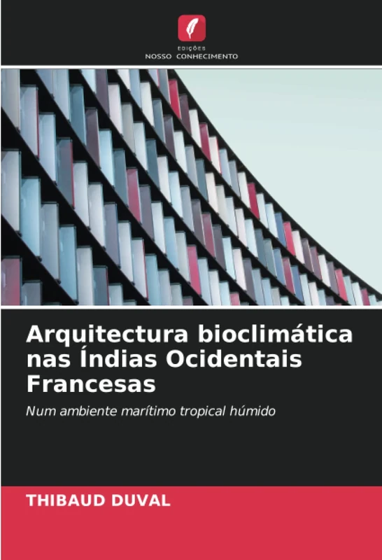 Arquitectura bioclimática nas Índias Ocidentais Francesas: Num ambiente marítimo tropical húmido