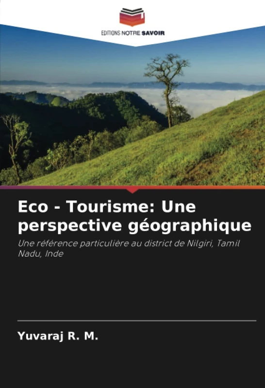 Eco - Tourisme: Une perspective géographique: Une référence particulière au district de Nilgiri, Tamil Nadu, Inde