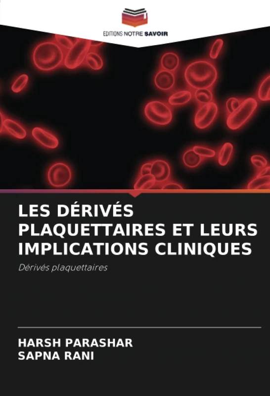 LES DÉRIVÉS PLAQUETTAIRES ET LEURS IMPLICATIONS CLINIQUES: Dérivés plaquettaires