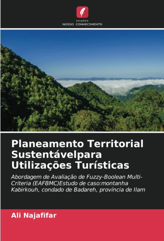 Planeamento Territorial Sustentávelpara Utilizações Turísticas: Abordagem de Avaliação de Fuzzy-Boolean Multi-Criteria (EAFBMC)Estudo de caso:montanha Kabirkouh, condado de Badareh, província de Ilam - Image 1