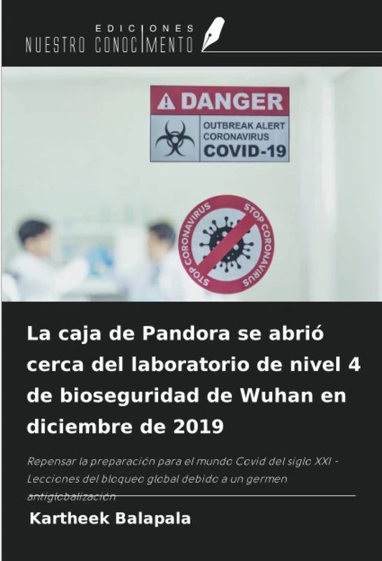 La caja de Pandora se abrió cerca del laboratorio de nivel 4 de bioseguridad de Wuhan en diciembre de 2019: Repensar la preparación para el mundo ... global debido a un germen antiglobalización