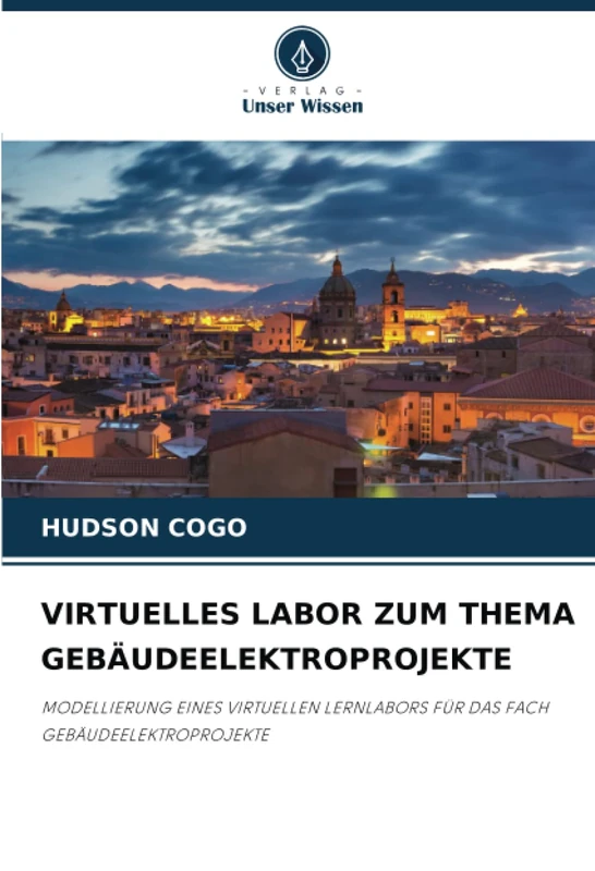 VIRTUELLES LABOR ZUM THEMA GEBÄUDEELEKTROPROJEKTE: MODELLIERUNG EINES VIRTUELLEN LERNLABORS FÜR DAS FACH GEBÄUDEELEKTROPROJEKTE