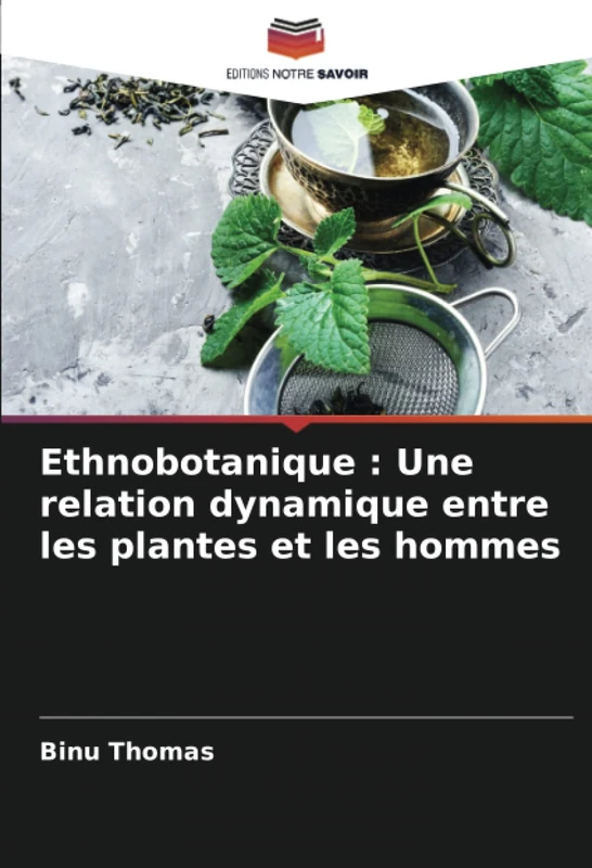 Ethnobotanique : Une relation dynamique entre les plantes et les hommes
