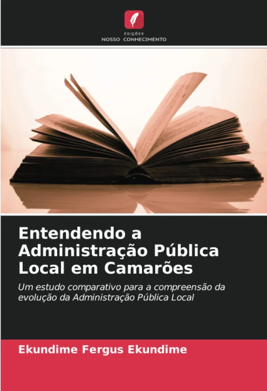 Entendendo a Administração Pública Local em Camarões: Um estudo comparativo para a compreensão da evolução da Administração Pública Local