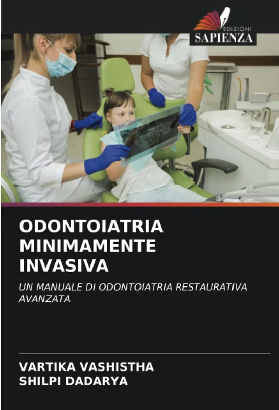 ODONTOIATRIA MINIMAMENTE INVASIVA: UN MANUALE DI ODONTOIATRIA RESTAURATIVA AVANZATA