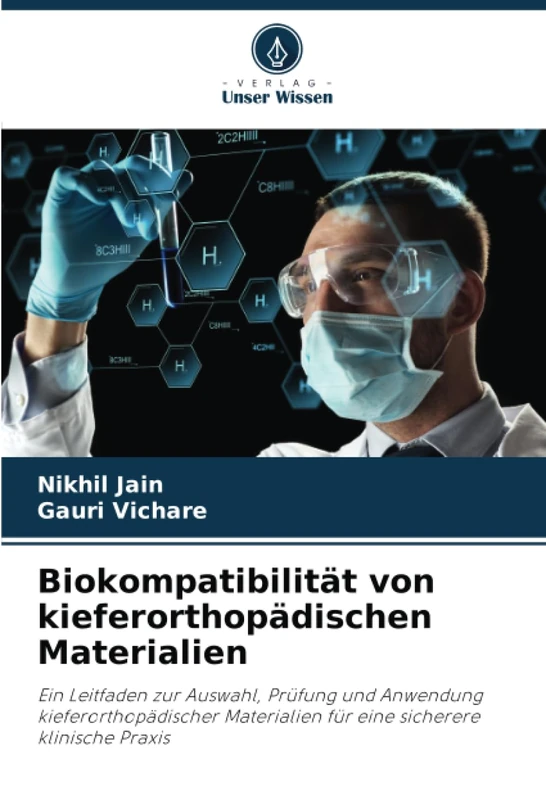 Biokompatibilität von kieferorthopädischen Materialien: Ein Leitfaden zur Auswahl, Prüfung und Anwendung kieferorthopädischer Materialien für eine sicherere klinische Praxis