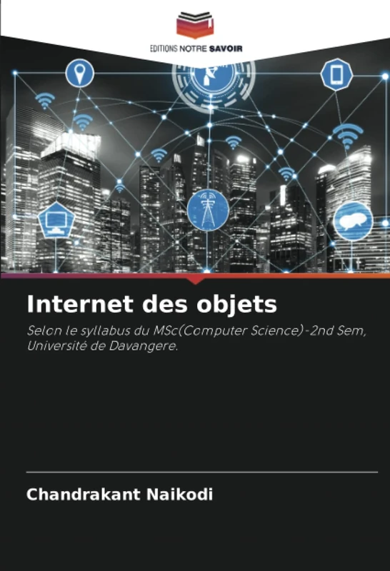 Internet des objets: Selon le syllabus du MSc(Computer Science)-2nd Sem, Université de Davangere.