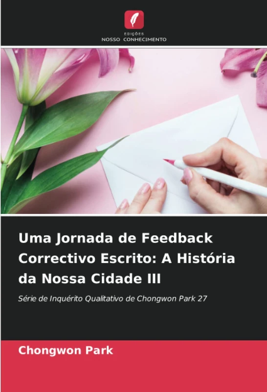 Uma Jornada de Feedback Correctivo Escrito: A História da Nossa Cidade III: Série de Inquérito Qualitativo de Chongwon Park 27