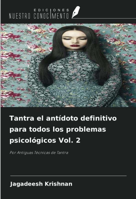 Tantra el antídoto definitivo para todos los problemas psicológicos Vol. 2: Por Antiguas Técnicas de Tantra