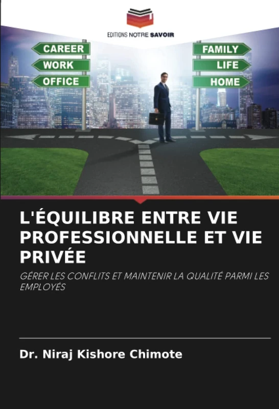 L'ÉQUILIBRE ENTRE VIE PROFESSIONNELLE ET VIE PRIVÉE: GÉRER LES CONFLITS ET MAINTENIR LA QUALITÉ PARMI LES EMPLOYÉS