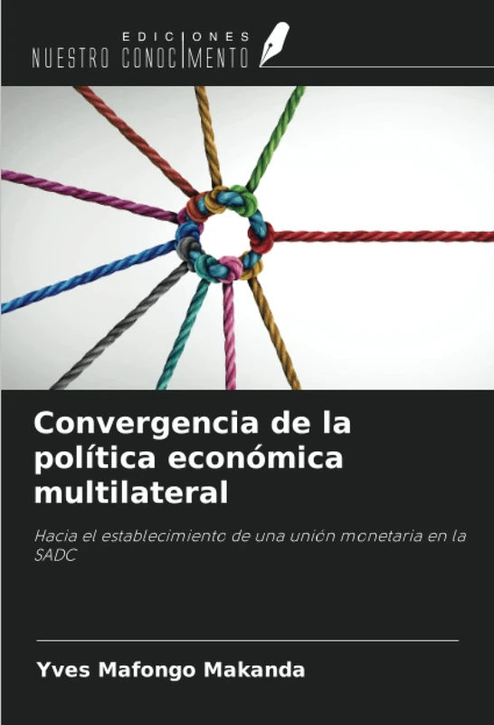 Convergencia de la política económica multilateral: Hacia el establecimiento de una unión monetaria en la SADC