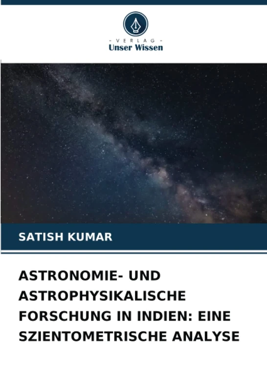 ASTRONOMIE- UND ASTROPHYSIKALISCHE FORSCHUNG IN INDIEN: EINE SZIENTOMETRISCHE ANALYSE