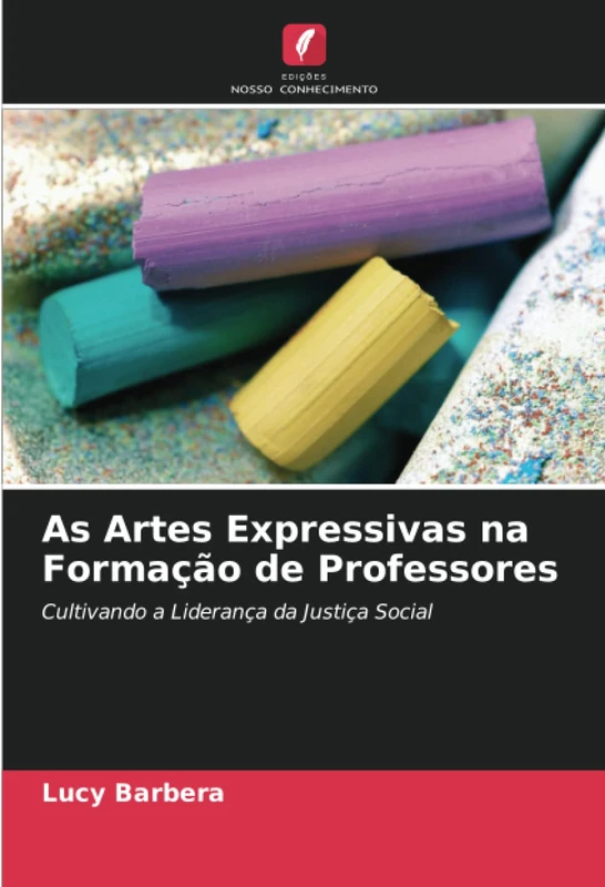 As Artes Expressivas na Formação de Professores: Cultivando a Liderança da Justiça Social