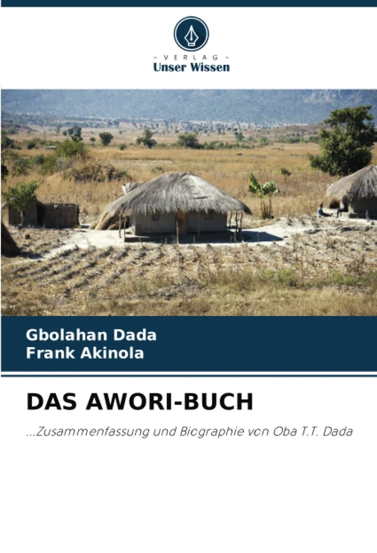 DAS AWORI-BUCH: ...Zusammenfassung und Biographie von Oba T.T. Dada