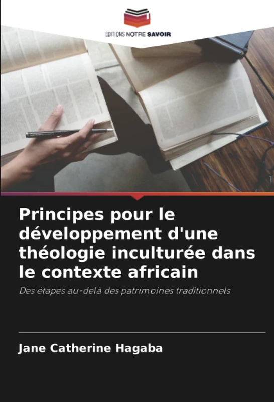 Principes pour le développement d'une théologie inculturée dans le contexte africain: Des étapes au-delà des patrimoines traditionnels