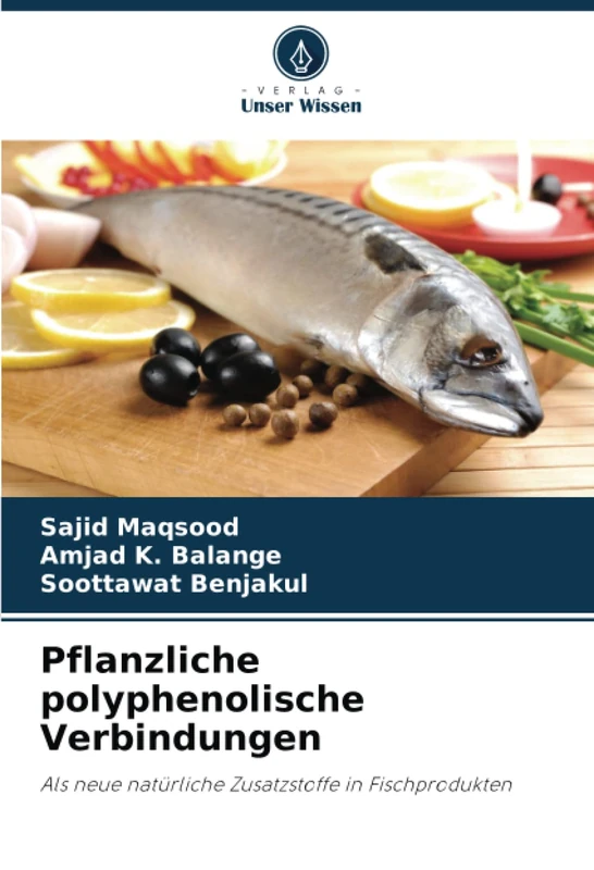 Pflanzliche polyphenolische Verbindungen: Als neue natürliche Zusatzstoffe in Fischprodukten