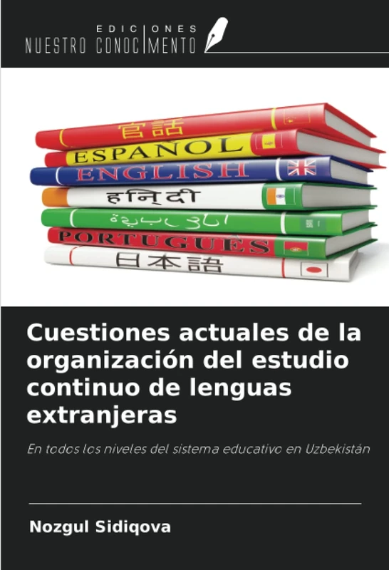 Cuestiones actuales de la organización del estudio continuo de lenguas extranjeras: En todos los niveles del sistema educativo en Uzbekistán