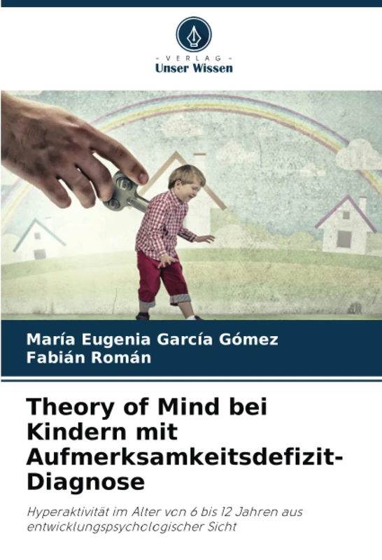Theory of Mind bei Kindern mit Aufmerksamkeitsdefizit-Diagnose: Hyperaktivität im Alter von 6 bis 12 Jahren aus entwicklungspsychologischer Sicht