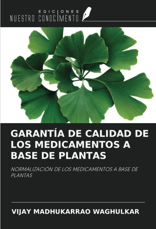 GARANTÍA DE CALIDAD DE LOS MEDICAMENTOS A BASE DE PLANTAS: NORMALIZACIÓN DE LOS MEDICAMENTOS A BASE DE PLANTAS