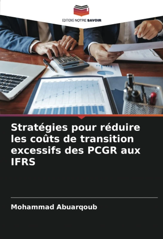 Stratégies pour réduire les coûts de transition excessifs des PCGR aux IFRS