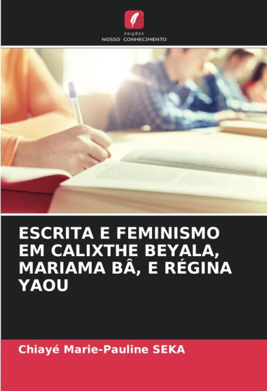 ESCRITA E FEMINISMO EM CALIXTHE BEYALA, MARIAMA BÂ, E RÉGINA YAOU