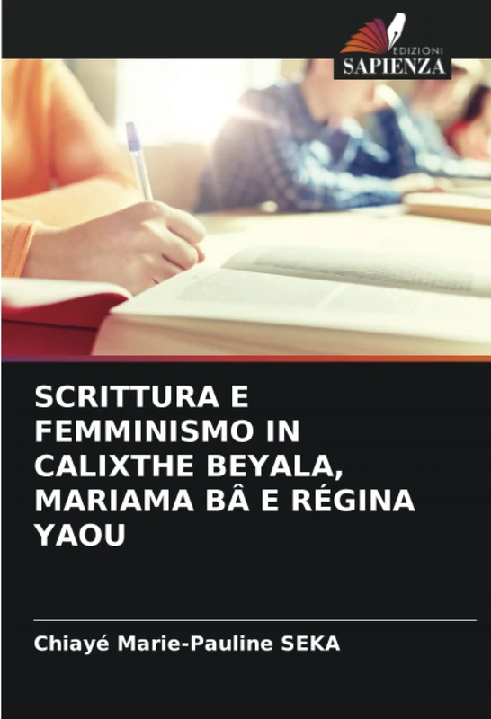 SCRITTURA E FEMMINISMO IN CALIXTHE BEYALA, MARIAMA BÂ E RÉGINA YAOU