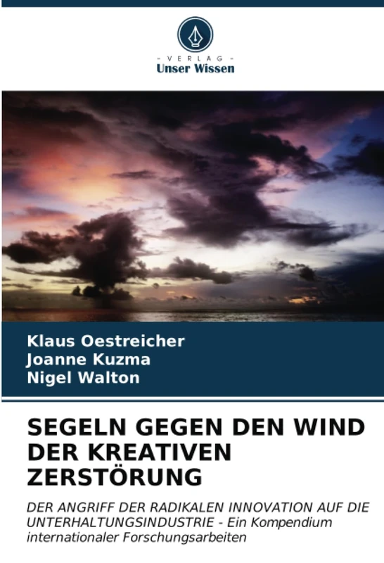 SEGELN GEGEN DEN WIND DER KREATIVEN ZERSTÖRUNG: DER ANGRIFF DER RADIKALEN INNOVATION AUF DIE UNTERHALTUNGSINDUSTRIE - Ein Kompendium internationaler Forschungsarbeiten