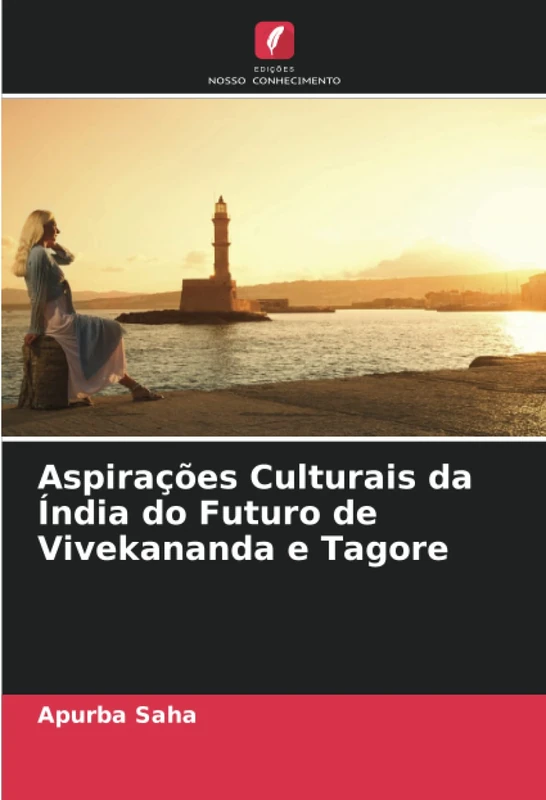 Aspirações Culturais da Índia do Futuro de Vivekananda e Tagore