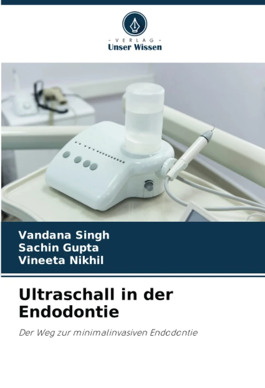 Ultraschall in der Endodontie: Der Weg zur minimalinvasiven Endodontie