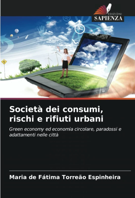 Società dei consumi, rischi e rifiuti urbani: Green economy ed economia circolare, paradossi e adattamenti nelle città
