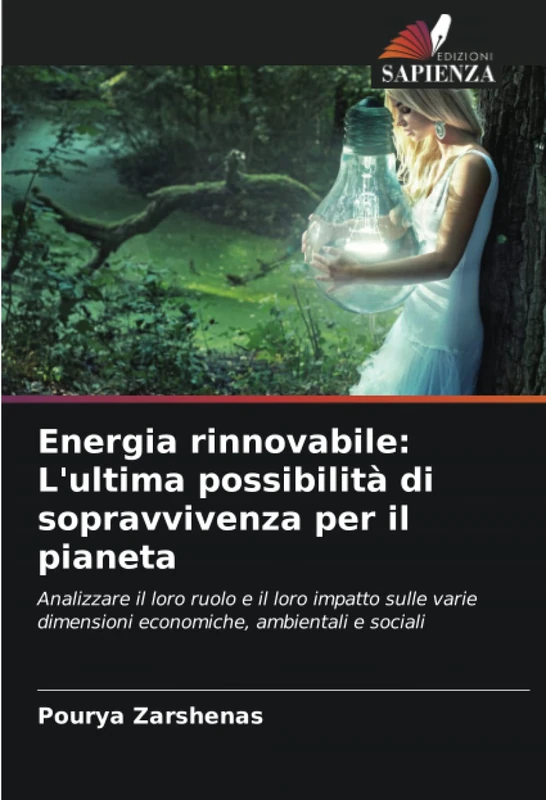 Energia rinnovabile: L'ultima possibilità di sopravvivenza per il pianeta: Analizzare il loro ruolo e il loro impatto sulle varie dimensioni economiche, ambientali e sociali