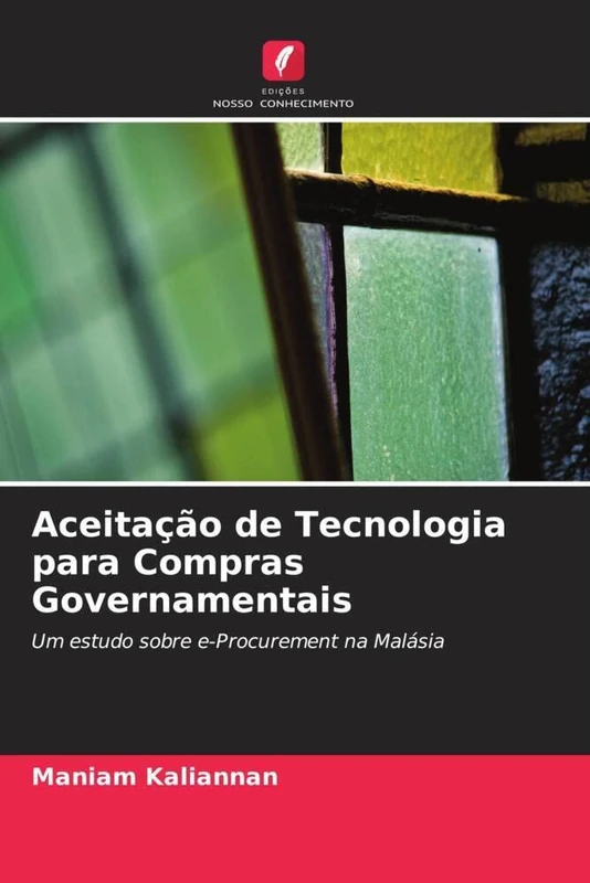 Aceitação de Tecnologia para Compras Governamentais: Um estudo sobre e-Procurement na Malásia