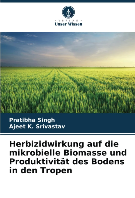 Herbizidwirkung auf die mikrobielle Biomasse und Produktivität des Bodens in den Tropen