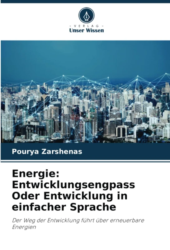 Energie: Entwicklungsengpass Oder Entwicklung in einfacher Sprache: Der Weg der Entwicklung führt über erneuerbare Energien