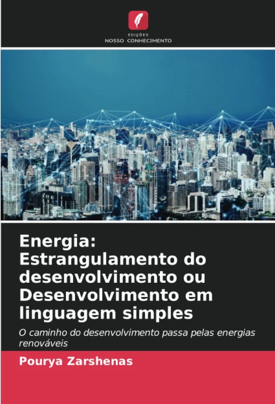 Energia: Estrangulamento do desenvolvimento ou Desenvolvimento em linguagem simples: O caminho do desenvolvimento passa pelas energias renováveis