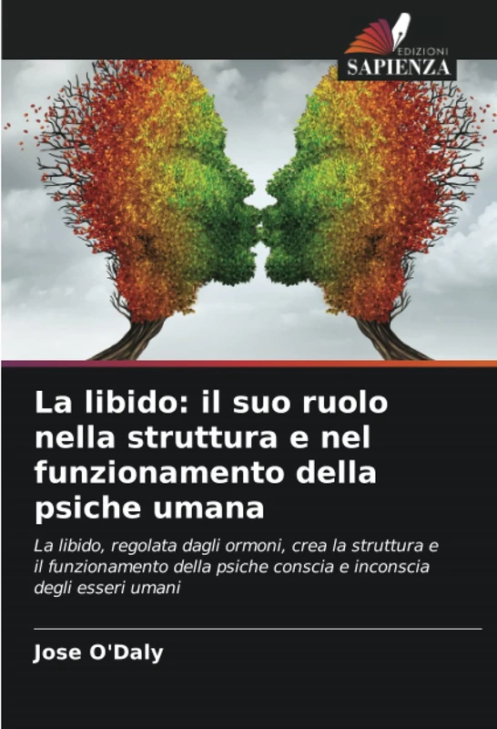 La libido: il suo ruolo nella struttura e nel funzionamento della psiche umana